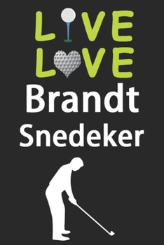 Paperback Live Love Brandt Snedeker Journal: Funny Cute Gift For Brandt Snedeker Lovers - I Heart Brandt Snedeker Golf Notebook: Blank Lined Journals - 120 Page Book