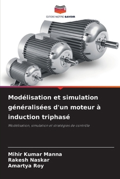 Modélisation et simulation généralisées d'un moteur à induction triphasé (French Edition)