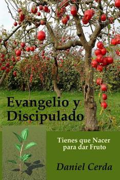 Paperback Evangelio y Discipulado: Tienes que Nacer para dar Fruto [Spanish] Book