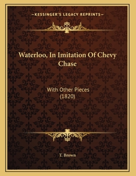 Paperback Waterloo, In Imitation Of Chevy Chase: With Other Pieces (1820) Book