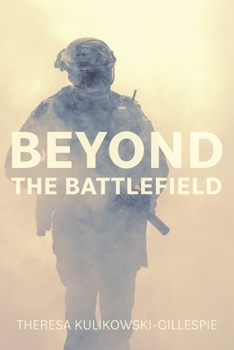 Paperback Beyond the Battlefield: Stories of Tenacity and Mindful Guidance Along the Warrior's Path Book