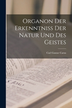 Paperback Organon Der Erkenntniss Der Natur Und Des Geistes [German] Book