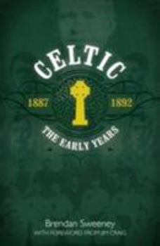 Hardcover Celtic: The Early Years: 1887-1892 Book