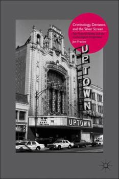 Hardcover Criminology, Deviance, and the Silver Screen: The Fictional Reality and the Criminological Imagination Book