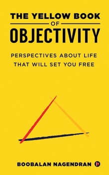 Paperback The Yellow Book of Objectivity: Perspectives About Life That Will Set You Free Book