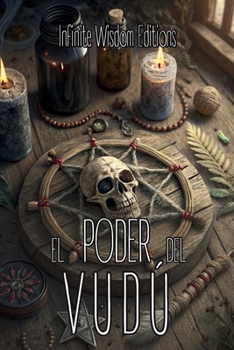 Paperback EL PODER DEL VUDÚ. Una guía práctica para la transformación personal y la sanación: Secretos ancestrales para transformar tu destino con rituales de p [Spanish] Book