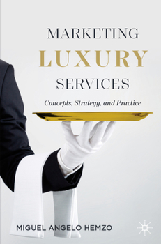 Paperback Marketing Luxury Services: Concepts, Strategy, and Practice Book