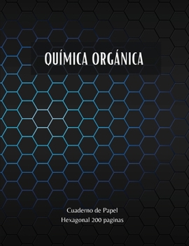 Paperback Qu?mica Org?nica - Cuaderno de Papel Hexagonal 200 paginas [Spanish] Book