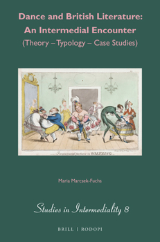 Dance and British Literature: An Intermedial Encounter (Studies in Intermediality, 8)