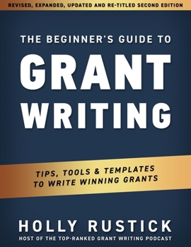 Paperback The Beginner's Guide to Grant Writing: Tips, Tools, & Templates to Write Winning Grants Book