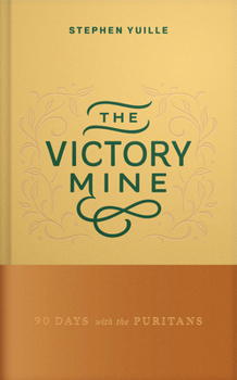 The Victory Mine: 90 Days with the Puritans