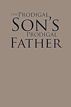 Paperback The Prodigal Son's Prodigal Father Book