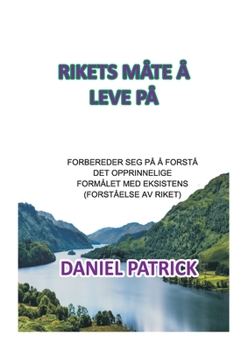 Paperback Rikets Måte å Leve På: Forbereder seg på å forstå det opprinnelige formålet med eksistens (forståelse av riket) [Norwegian] Book