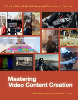 Paperback Mastering Video Content Creation: A Practical Guide to Social Media Growth with Expertly Shot and Edited Posts Book