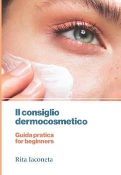 Paperback Il consiglio dermocosmetico: Guida pratica for beginners [Italian] Book