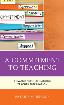 Paperback A Commitment to Teaching: Toward More Efficacious Teacher Preparation Book