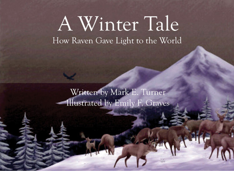 Hardcover A Winter Tale: How Raven Gave Light to the World Book