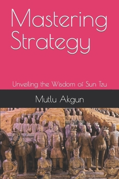 Paperback Mastering Strategy: Unveiling the Wisdom of Sun Tzu Book
