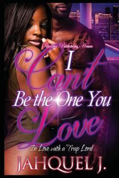 Paperback I Can't Be the One You Love: In Love with a Trap Lord Book
