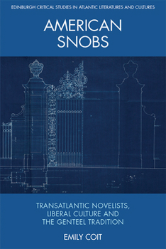 Paperback American Snobs: Transatlantic Novelists, Liberal Culture and the Genteel Tradition Book