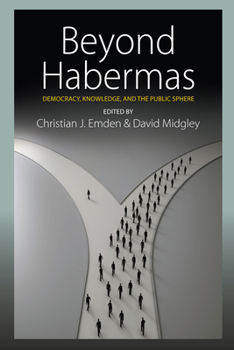 Paperback Beyond Habermas: Democracy, Knowledge, and the Public Sphere Book