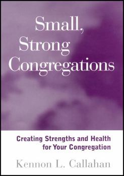 Paperback Small, Strong Congregations: Creating Strengths and Health for Your Congregation Book