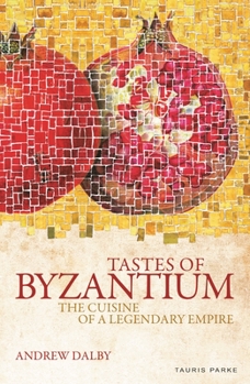 Paperback Tastes of Byzantium: The Cuisine of a Legendary Empire Book