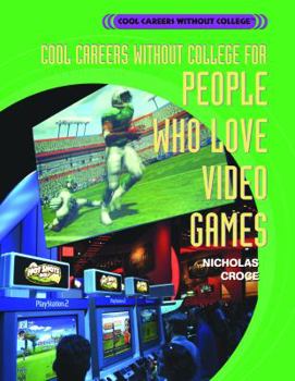 Cool Careers Without College for People Who Love Video Games (Cool Careers Without College) - Book  of the Cool Careers Without College