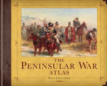 Hardcover The Peninsular War Atlas (General Military) Book