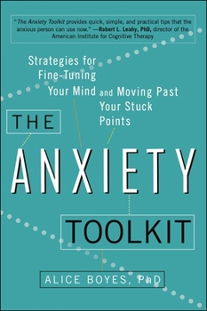 Paperback The Anxiety Toolkit: Strategies for Fine-Tuning Your Mind and Moving Past Your Stuck Points Book