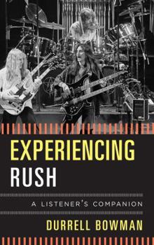 Hardcover Experiencing Rush: A Listener's Companion Book
