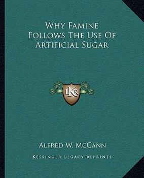 Paperback Why Famine Follows The Use Of Artificial Sugar Book
