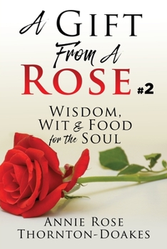 Paperback A Gift From A Rose #2: Wisdom, Wit & Food for the Soul Book