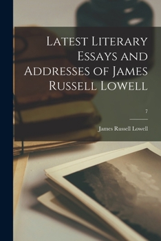 Paperback Latest Literary Essays and Addresses of James Russell Lowell; 7 Book