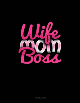 Paperback Wife Mom Boss: 4 Column Ledger Book