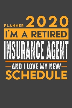 Paperback Planner 2020 - 2021 Weekly for retired INSURANCE AGENT: I'm a retired INSURANCE AGENT and I love my new Schedule - 120 Weekly Calendar Pages - 6" x 9" Book