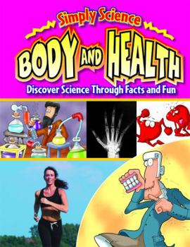 Body and Health: Discover Science Through Facts and Fun - Book  of the Simply Science