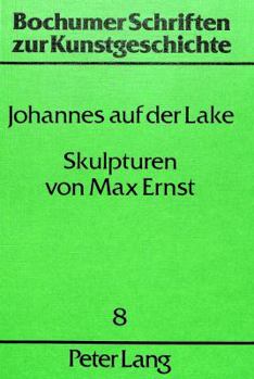 Skulpturen Von Max Ernst: Aesthetische Theorie Und Praxis
