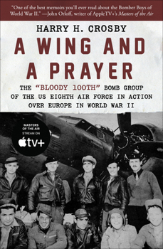 Paperback A Wing and a Prayer: The Bloody 100th Bomb Group of the Us Eighth Air Force in Action Over Europe in World War II Book