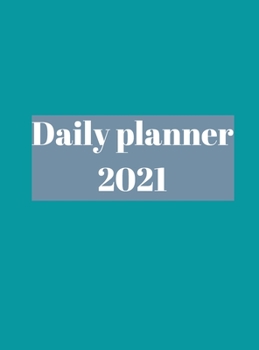 Hardcover 2021 Daily Planner: Time Management, Planner for kids, men, women, 365 days, organization time. Book