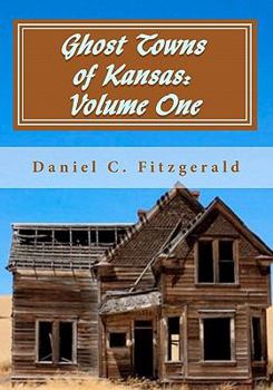 Paperback Ghost Towns of Kansas: Volume One: 34th Anniversary Edition, 1976-2010 Book