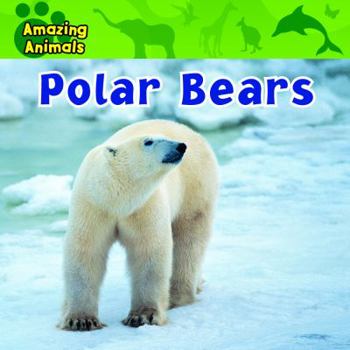 Polar Bears - Book  of the Amazing Animals