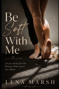 Paperback Be Soft With Me: A Novel Book