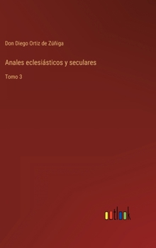 Hardcover Anales eclesiásticos y seculares: Tomo 3 [Spanish] Book