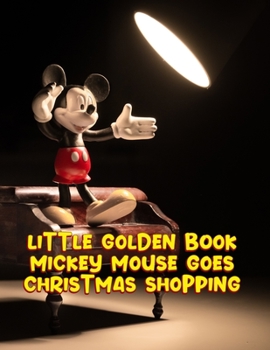 Paperback Little Golden Book Mickey Mouse Goes Christmas Shopping: Little Golden Book Mickey Mouse Goes Christmas Shopping, Mickey Mouse Christmas Book. 20 Stor Book