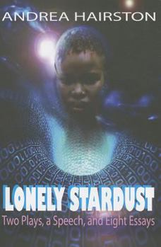 Paperback Lonely Stardust: Two Plays, a Speech, and Eight Essays Book