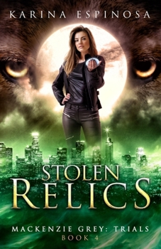 Stolen Relics (Mackenzie Grey: Trials) - Book #4 of the Mackenzie Grey: Trials