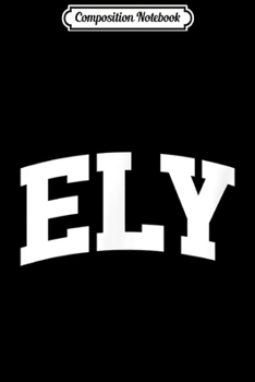 Composition Notebook: Ely Vintage Sports Team College Arch  Journal/Notebook Blank Lined Ruled 6x9 100 Pages