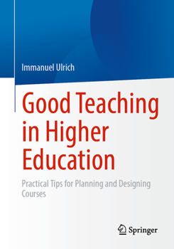 Paperback Good Teaching in Higher Education: Practical Tips for Planning and Designing Courses Book