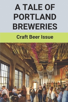 Paperback A Tale Of Portland Breweries: Craft Beer Issue: Brewing Cider Stories Book